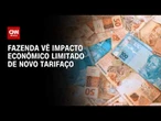 Tarifaço: Fazenda vê impacto econômico limitado de nova medida dos EUA | CNN MERCADO