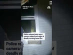 Police release body-worn camera video from night of deadly nursing home fire