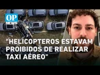 Helicópteros envolvidos em colisão não tinham autorização para táxi aéreo | OP NEWS