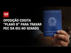 Oposição avalia “plano B” para travar PEC do fim da 6x1 no Senado | AGORA CNN