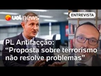PL Antifacção: proposta sobre terrorismo não resolve problemas, diz procurador regional da República