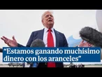 Trump, muy contento con los aranceles: "Estamos ganando muchísimo dinero"