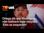 Ortega diz que Nicarágua não terá mais eleições: 'Nunca mais'