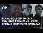 Flávio Bolsonaro cria vaquinha e arrecada R$ 400 mil a famílias de policiais mortos em megaoperação