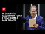 Hugo Motta e Paulinho da Força se reúnem para debater relatoria da anistia | CNN NOVO DIA