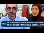 DEUTSCHLAND: ARD-Bericht! Muslim in Rage! "Dann widert mich dieses Frauenbild extrem an!"