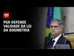 PGR defende validade da lei da dosimetria e pede rejeição de ações no STF | CNN NOVO DIA