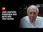 José Pastore: Pandemia das bets não tem vacina