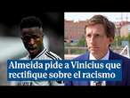 Almeida pide a Vinícius que rectifique sus declaraciones sobre el racismo en España