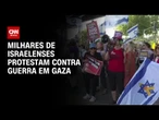 Manifestantes convocam greve geral em Israel pelo retorno dos reféns | CNN NOVO DIA