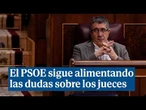 El PSOE sigue alimentando las dudas sobre los jueces: "Ha habido distintas velocidades"