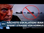 IRAN-KRIEG: Lage spitzt sich zu! Straße von Hormus gesperrt – USA greifen erneut iranische Ziele an