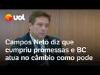 Campos Neto: BC atua no câmbio quando vê disfuncionalidade por saída pontual ou fator de mercado