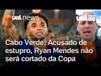 Cabo Verde: acusado de estupro, capitão Ryan Mendes não será cortado da Copa do Mundo | Julio Gomes