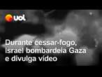 Israel bombardeia Gaza durante cessar-fogo com Hamas; exército divulga vídeo de ataque