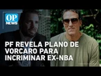 PF aponta plano de Vorcaro para atingir ex-astro da NBA | #OP News