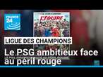 Ligue des champions : le PSG ambitieux face au péril rouge • FRANCE 24