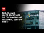 Microsoft nega que Lei Magnitsky afete acesso de ministros do STF | CNN ARENA