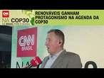 Entenda como os renováveis ganham protagonismo na agenda da COP30 | BASTIDORES CNN