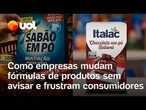 Pegadinha do supermercado: empresas mudam fórmulas de produtos sem avisar e frustram consumidores