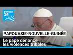 En Papouasie-Nouvelle-Guinée, le pape dénonce les violences tribales • FRANCE 24