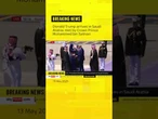 Trump arrives in Saudi Arabia, met by Crown Prince Mohammed bin Salman