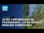 Avião que sumiu na Rússia caiu com 49 ocupantes; não há sobreviventes, dizem autoridades | OP News