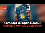 Governo reforça slogan contra tarifaço: “Brasil é um país soberano”