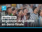 Mondial 2026 : Sans surprise, l'Argentine affrontera l'Angleterre en demi-finale • FRANCE 24