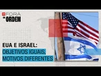 Estados Unidos e Israel têm objetivo comum, mas com avaliações diferentes | Fora da Ordem