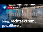 Presseclub: Jung, rechtsextrem, gewaltbereit – neue Gefahr für die Demokratie?