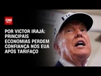 Análise: Principais economias perdem confiança nos EUA após tarifaço | BASTIDORES CNN