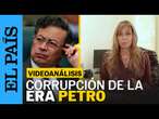 GUSTAVO PETRO| ¿Qué ha pasado con los casos de CORRUPCIÓN en COLOMBIA? | EL PAÍS