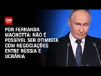 Análise: Não é possível ser otimista com negociações entre Rússia e Ucrânia | CNN 360°