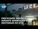Professora denuncia assédio durante orientação de doutorado no IFCE