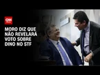 Moro diz que não revelará voto sobre Dino no STF | CNN 360º