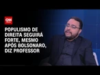 Populismo de direita seguirá forte, mesmo após Bolsonaro, diz professor | WW Especial