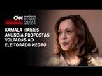 Kamala Harris anuncia propostas voltadas ao eleitorado negro | CNN NOVO DIA