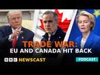 The EU and Canada hit back at President Trump's tariffs | BBC Newscast