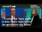 Trump 'morde isca' e legitima Brics ao demonstrar preocupação e fazer ameaça | Mariana Barbosa