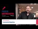 Poder Entrevista com Leonardo Baptista, CEO e fundador da empresa de pagamentos Pay4Fun