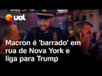 Macron é 'barrado' em rua de Nova York e liga para Trump: 'Estou esperando aqui por sua causa'