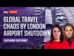 London's Heathrow Airport causes global travel chaos