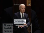 Biden slams Trump for 'foolish' appeasement of Putin over war in Ukraine