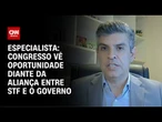Congresso vê oportunidade diante da aliança entre STF e o governo, diz especialista | WW