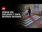 Homem usa explosivo e tenta destruir sacrário de igreja em SC | CNN NOVO DIA