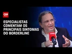 Especialistas comentam os principais sintomas do Borderline | CNN SINAIS VITAIS