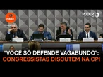 "Você só defende vagabundo": congressistas discutem na CPI do INSS