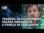 Tragédia da Chapecoense: clube pagará indenização à família de Caio Júnior