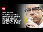“Há indícios de sobra de que Torres participou do 8/1”, diz Capelli à CNN | BASTIDORES CNN